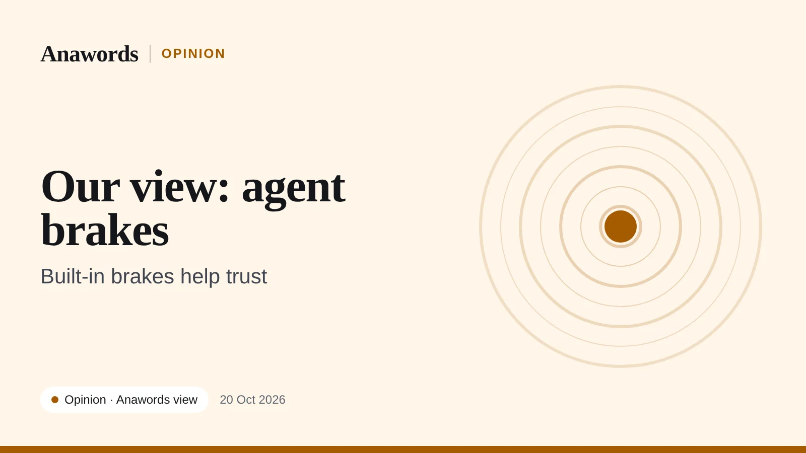 Anawords illustration (not a photo): Opinion on AI agent brakes. Anawords view.